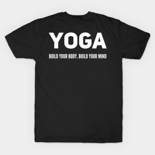 Yoga Build Your Body. Build Your Mind T-Shirt